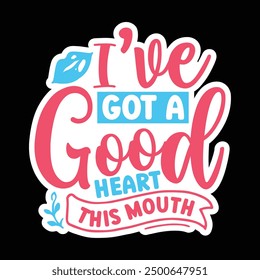 I've got a good heart this mouth