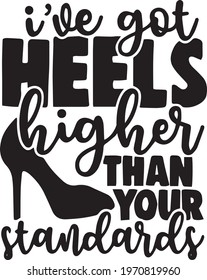 i've got heels higher than your standards logo inspirational positive quotes, motivational, typography, lettering design