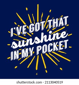 I've got that sunshine in my pocket. Sunshine quote design for print design.