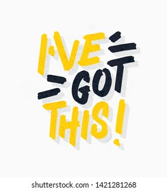 I've Got this! Bright colored letters. Modern hand drawn lettering. Colourful lettering for postcards and banners. Motivational calligraphy poster. Stylish font typography. Abstract yellow type.