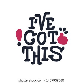 I've got this. Bright colored letters. Modern hand drawn dry brush lettering. Colourful lettering for postcards, banners. Motivational calligraphy poster. Stylish textured font typography. Thumbs up.