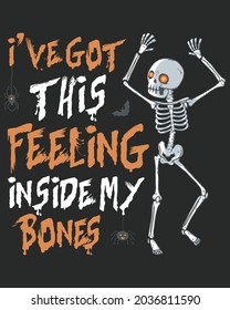 I've Got This Feeling Inside My Bones Skeletal Halloween Vector illustration. Happy Halloween Background