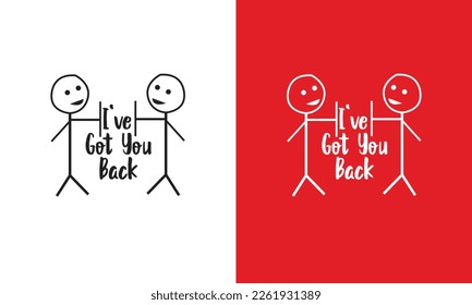 I've Got You Back T Shirt Design, Typographic Design,poster, print, postcard and other uses,