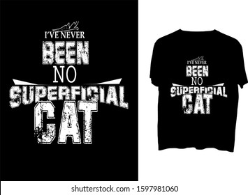 I've never been no superficial cat -  t shirt design