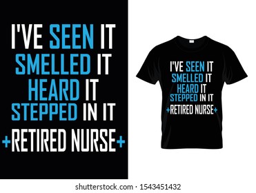 I've Seen It Smelled it... Typography Nurse T shirt