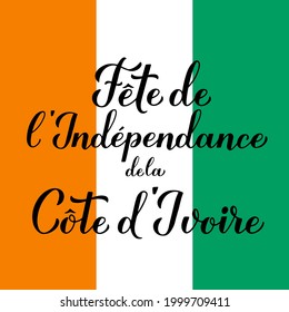 Ivory Coast Independence Day calligraphy lettering in French. National holiday celebrate on August 7. Vector template for typography poster banner, flyer, sticker, greeting card, postcard, etc.