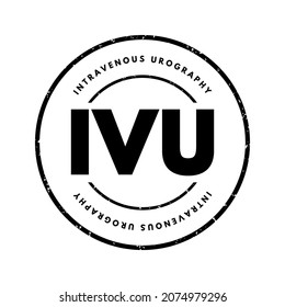 IVU intravenous urography - X-ray exam of your urinary tract, acronym text stamp concept background