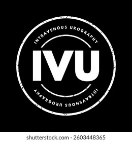 IVU intravenous urography - X-ray exam of your urinary tract, acronym text stamp concept background