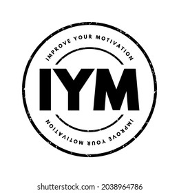 IYM - Improve Your Motivation acronym, concept background