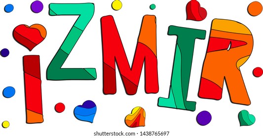 Izmir - funny cartoon colorful inscription and hearts. Vector hand drawn color lettering. Izmir is a city in Turkey.