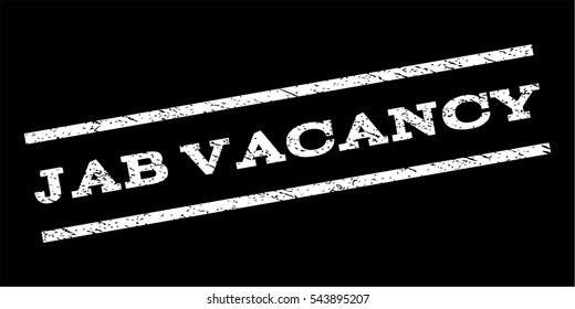 Jab Vacancy watermark stamp. Text caption between parallel lines with grunge design style. Rubber seal stamp with dust texture. Vector white color ink imprint on a black background.