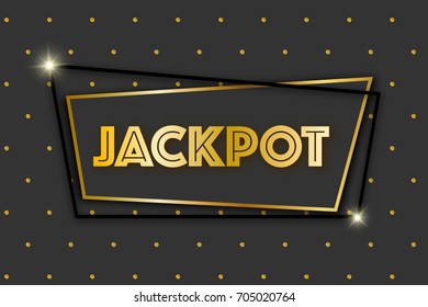 Jackpot advertising sign, vector illustration. Golden frame, glitter gold dots pattern, sparkles, black background. Casino winning sign conceptual banner.