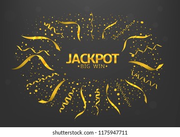 Jackpot Big Win. Golden confetti and ribbons background. Casino online, poker, lottery prize. Vector illustration