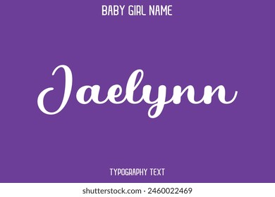 Jaelynn Baby Girl Name - Handwritten Cursive Lettering Modern Text Typography