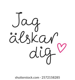 Jag älskar dig. Simple handwritten phrase "I love you" in Swedish language. Lettering. Minimalist calligraphy.	