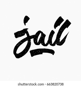 Jail. Ink hand lettering. Modern brush calligraphy. Handwritten phrase. Inspiration graphic design typography element. Cute simple vector sign. 