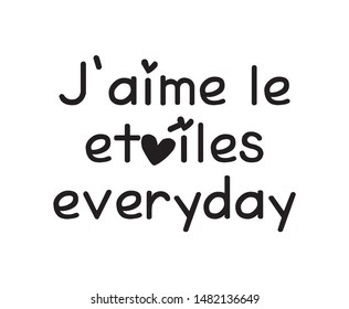 J'aime le etoiles everyday slogan print.(I like the stars everyday)