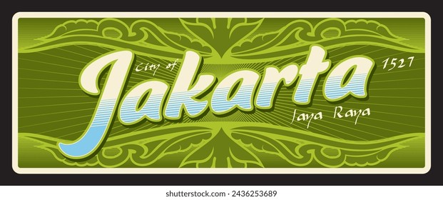 Jakarta capital city of Indonesia. Vector travel plate or sticker, vintage tin sign, retro vacation postcard or journey signboard, luggage tag. Plaque with motto Jaya Raya and year