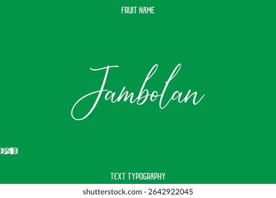 Jambolan  -Fruit Name In Stylish Cursive Typography Text Lettering