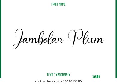 Jambolan Plum    -Fruit Name In Cursive Text Typography Design Element