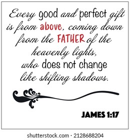 James 1:17- Every good and perfect gift is from above vector on white background for Christian encouragement from the New Testament Bible scriptures.	