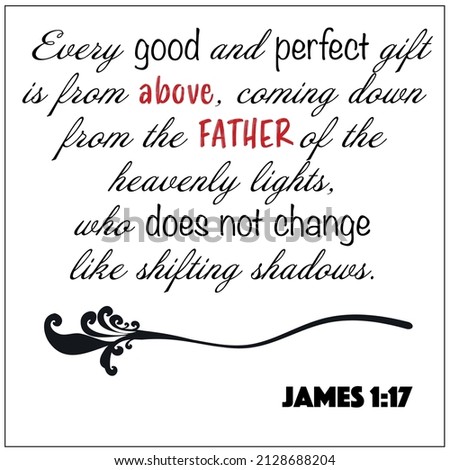 James 1:17- Every good and perfect gift is from above vector on white background for Christian encouragement from the New Testament Bible scriptures.	