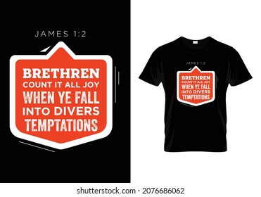 James 1:2 - Brethren count it all Joy When ye fall into divers Temptations - Bible verse Typographic T-shirt Design