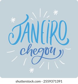 Janeiro chegou. January arrived in brazilian portuguese. Modern hand Lettering. vector.