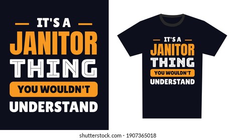 Janitor T Shirt Design. It's a Janitor Thing, You Wouldn't Understand