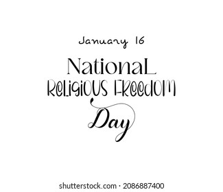 January 16 - Calligraphy style hand lettering design for National Religious Freedom Day. vector illustration design for banner, poster, tshirt, card.
