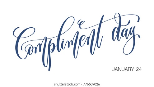 january 24 - compliment day - hand lettering inscription text to winter holiday design, go compliment your family, your friends, your coworkers calligraphy vector illustration