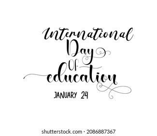 January 24 - hand lettering design for International Day of Education. vector illustration for banner, poster, tshirt, card.