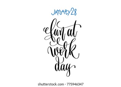 january 28 - fun at work day - hand lettering inscription text to winter holiday design, calligraphy vector illustration