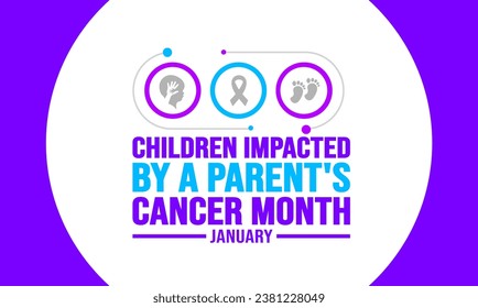 January is Children Impacted by a Parent's Cancer Month background template. Holiday concept. background, banner, placard, card, and poster design template with text inscription and standard color.