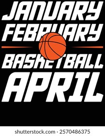 January February Basketball April graphic