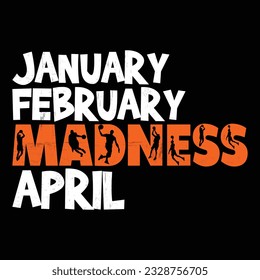 January February Madness April March Madness