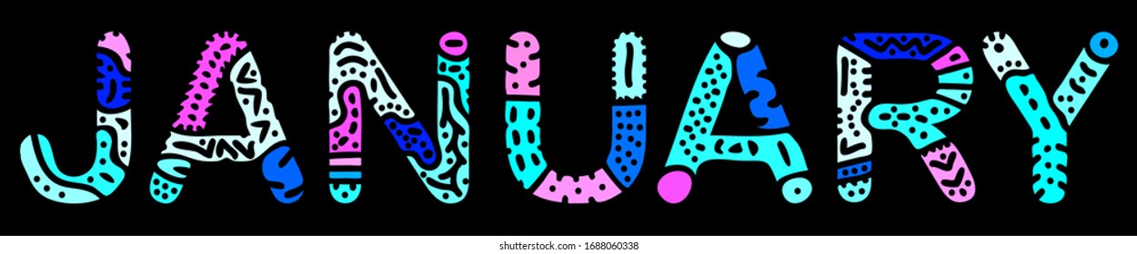 January. Multicolored bright contrast isolate inscription. Colored fancy doodle letters. Winter month January for print on clothing, t-shirt, booklet, banner, flyer, card, bag. Stock vector picture.