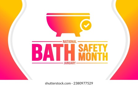 January is National Bath Safety Month background template. Holiday concept. background, banner, placard, card, and poster design template with text inscription and standard color. vector illustration.