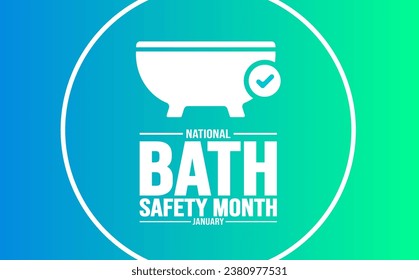 January is National Bath Safety Month background template. Holiday concept. background, banner, placard, card, and poster design template with text inscription and standard color. vector illustration.