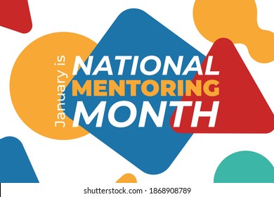 January is National Mentoring Month, an annual mentoring campaign nationwide dedicated to celebrating and elevating the mentoring movement. Education concept. Poster, card, banner design. Vector.