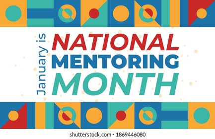 January is National Mentoring Month, an annual mentoring campaign nationwide dedicated to celebrating and elevating the mentoring movement. Education concept. Poster, card, banner design. Vector.