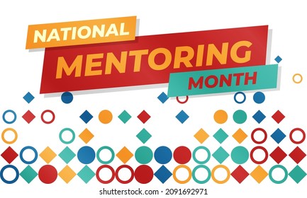 January is National Mentoring Month, an annual mentoring campaign nationwide dedicated to celebrating and elevating the mentoring movement. Education concept. Poster, card, banner design. Vector.