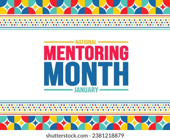 January is National Mentoring Month background template. Holiday concept. background, banner, placard, card, and poster design template with text inscription and standard color. vector illustration.
