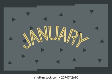 January text on dark background design. Calendar month concept.