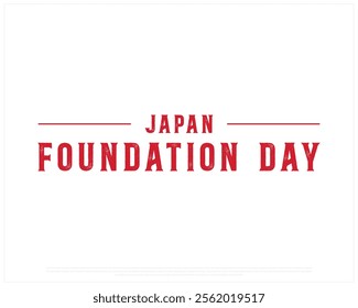 JAPAN Foundation Day vector design on a white background, Typographic Design of JAPAN Foundation Day, Foundation Day of JAPAN on white background, Vector design of Japan national day