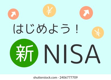 Japan's new investment system. Translation: Let's get started. New NISA.