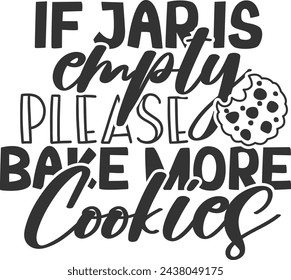 If Jar Is Empty Please Bake More Cookies - Cookie Jar Illustration