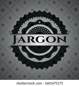 Jargon realistic black emblem. Vector Illustration. Detailed.
