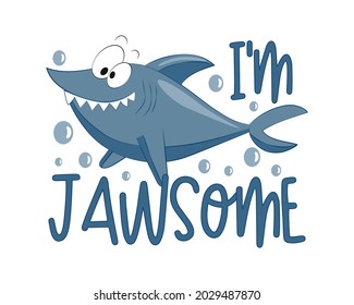 I'm Jawsome - funny  smiley shark and bubbles. Good for child fashion, poster, card, label, travel set and other decoration.