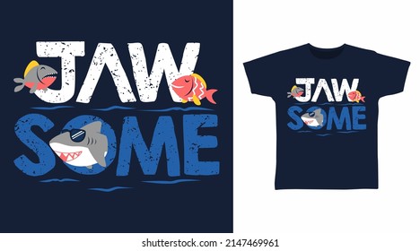 Jawsome typography and shark cartoon tshirt concept design